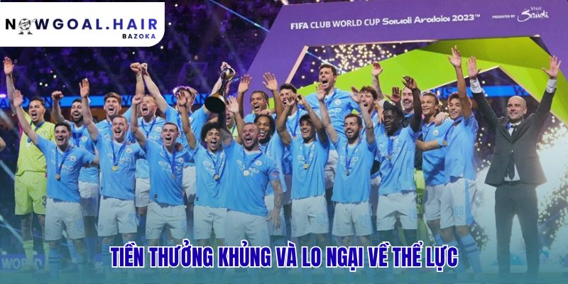 Tiền thưởng khổng lồ đối mặt lo ngại vắt kiệt sức cầu thủ